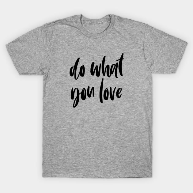 Do what you love T-Shirt by LemonBox